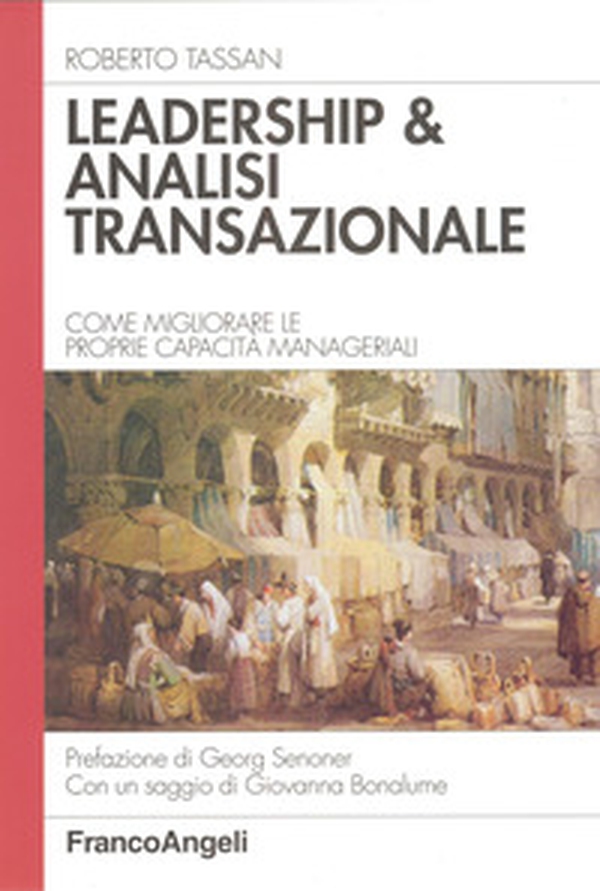 Leadership & analisi transazionale. Come migliorare le proprie capacità manageriali - Librerie.coop