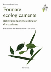 Formare ecologicamente. Riflessioni teoriche e itinerari di esperienza - Librerie.coop