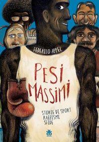 Pesi massimi. Storie di sport, razzismi, sfide - Librerie.coop