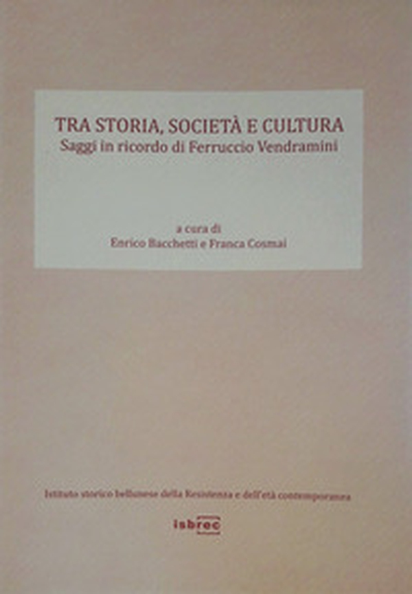 Tra storia, società e cultura. Saggi in ricordo di Ferruccio Vendramini - Librerie.coop Tra storia, società e cultura. Saggi in ricordo di Ferruccio Vendramini - Librerie.coop