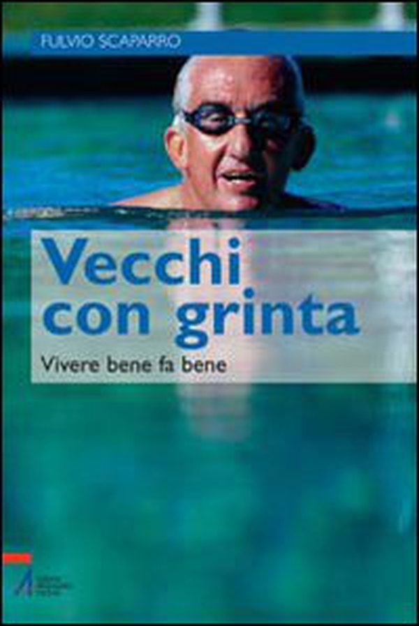 Vecchi con grinta. Vivere bene fa bene - Librerie.coop Vecchi con grinta. Vivere bene fa bene - Librerie.coop