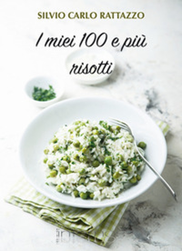 I miei 100 e più risotti - Librerie.coop I miei 100 e più risotti - Librerie.coop