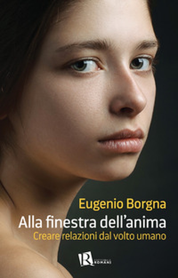 Alla finestra dell'anima. Creare relazioni dal volto umano - Librerie.coop Alla finestra dell'anima. Creare relazioni dal volto umano - Librerie.coop
