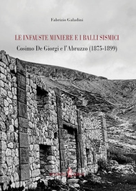 Le infauste miniere e i balli sismici. Cosimo De Giorgi e l'Abruzzo (1875-1899) - Librerie.coop