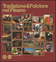 Tradizione & folclore nel pisano. Ediz. italiana e inglese - Librerie.coop