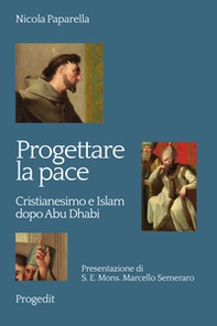 Progettare la pace. Cristianesimo e Islam dopo Abu Dhabi - Librerie.coop