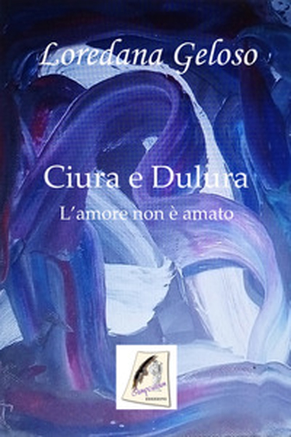 Ciura e Dulura. L'amore non è amato - Librerie.coop Ciura e Dulura. L'amore non è amato - Librerie.coop