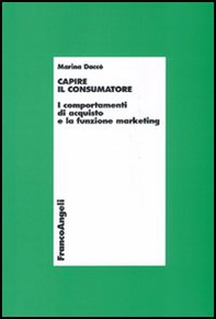 Capire il consumatore. I comportamenti di acquisto e la funzione marketing - Librerie.coop