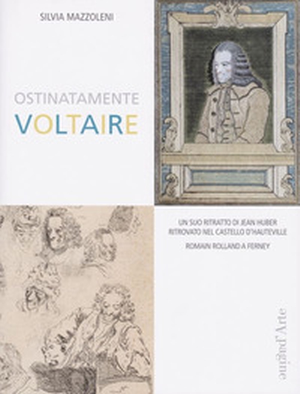 Ostinatamente Voltaire. Un suo ritratto di Jean Huber ritrovato nel castello d'Hauteville - Librerie.coop Ostinatamente Voltaire. Un suo ritratto di Jean Huber ritrovato nel castello d'Hauteville - Librerie.coop