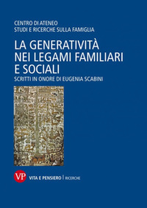 La generatività nei legami familiari e sociali. Scritti in onore di Eugenia Scabini - Librerie.coop La generatività nei legami familiari e sociali. Scritti in onore di Eugenia Scabini - Librerie.coop