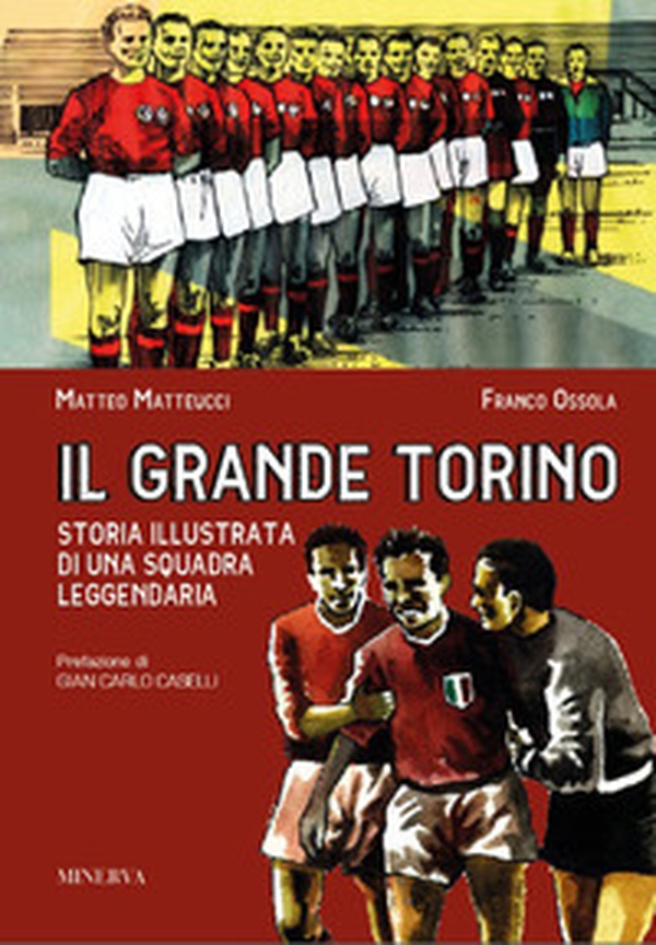 Il grande Torino. Storia di una squadra leggendaria - Librerie.coop Il grande Torino. Storia di una squadra leggendaria - Librerie.coop