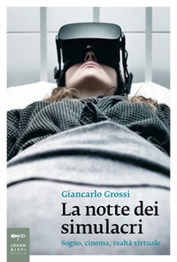 La notte dei simulacri. Sogno, cinema, realtà virtuale - Librerie.coop La notte dei simulacri. Sogno, cinema, realtà virtuale - Librerie.coop