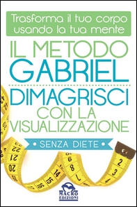 Il metodo Gabriel. Dimagrisci con la visualizzazione - Librerie.coop