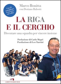 La riga e il cerchio. Diventare una squadra per vincere insieme - Librerie.coop La riga e il cerchio. Diventare una squadra per vincere insieme - Librerie.coop