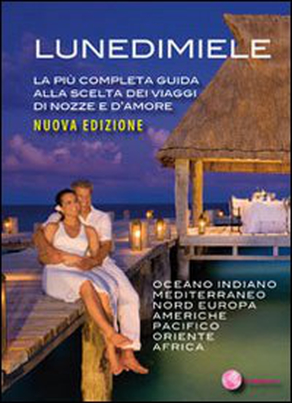 Lunedimiele. La più completa guida alla scelta dei viaggi di nozze e d'amore - Librerie.coop Lunedimiele. La più completa guida alla scelta dei viaggi di nozze e d'amore - Librerie.coop
