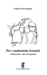 Per vendemmia festanti. Viddanesimo e altre divagazioni - Librerie.coop