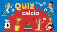 Calcio. Super quiz - Librerie.coop