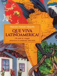 Que Viva Latinoamerica! Gli anni in viaggio attraverso il continente 1985-2026 - Librerie.coop