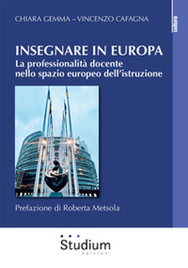 Insegnare in Europa. La professionalità docente nello spazio europeo dell'istruzione - Librerie.coop Insegnare in Europa. La professionalità docente nello spazio europeo dell'istruzione - Librerie.coop