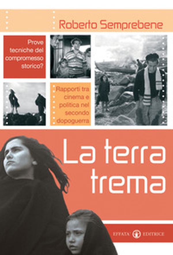 La terra trema. Prove tecniche del compromesso storico? Rapporti tra cinema e politica nel secondo dopoguerra - Librerie.coop La terra trema. Prove tecniche del compromesso storico? Rapporti tra cinema e politica nel secondo dopoguerra - Librerie.coop