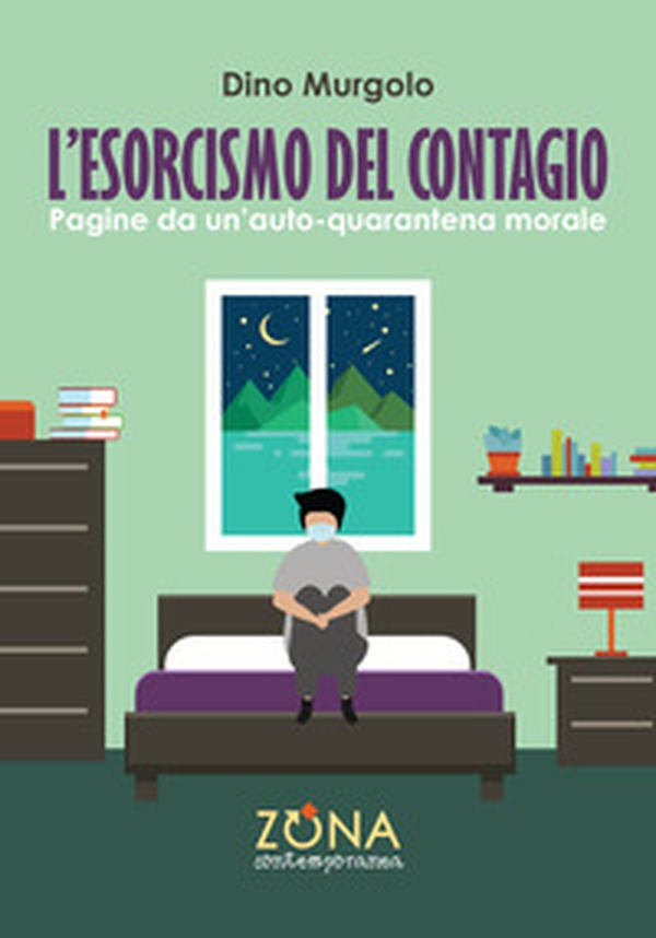 L'esorcismo del contagio. Pagine da un'auto-quarantena morale - Librerie.coop L'esorcismo del contagio. Pagine da un'auto-quarantena morale - Librerie.coop