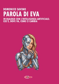Parola di Eva. In dialogo con l'intelligenza artificiale: cos'è, dove va, come ci cambia - Librerie.coop