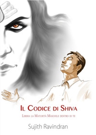 Il codice di Shiva. Libera la maturità maschile dentro di te - Librerie.coop Il codice di Shiva. Libera la maturità maschile dentro di te - Librerie.coop
