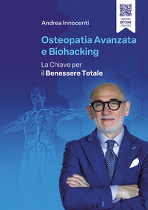 Osteopatia avanzata e biohacking. La chiave per il benessere totale - Librerie.coop Osteopatia avanzata e biohacking. La chiave per il benessere totale - Librerie.coop