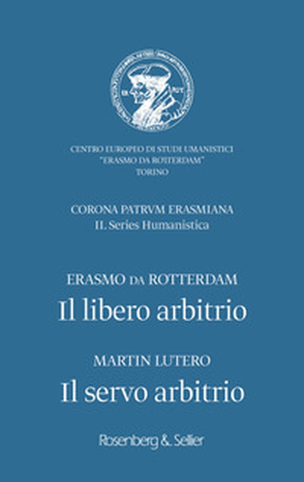 Il libero arbitrio / Il servo arbitrio. Ediz. italiana e latina - Librerie.coop