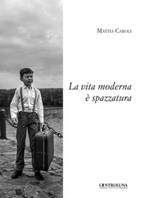 La vita moderna è spazzatura - Librerie.coop La vita moderna è spazzatura - Librerie.coop