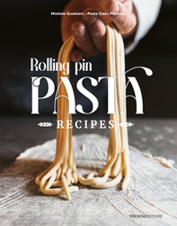 Rolling pin pasta. Recipes - Librerie.coop