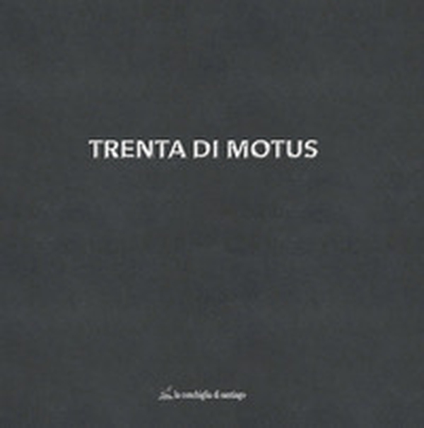 Trenta di Motus - Librerie.coop Trenta di Motus - Librerie.coop