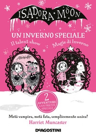 Un inverno speciale. Isadora Moon: Il talent show-Magie d'inverno - Librerie.coop