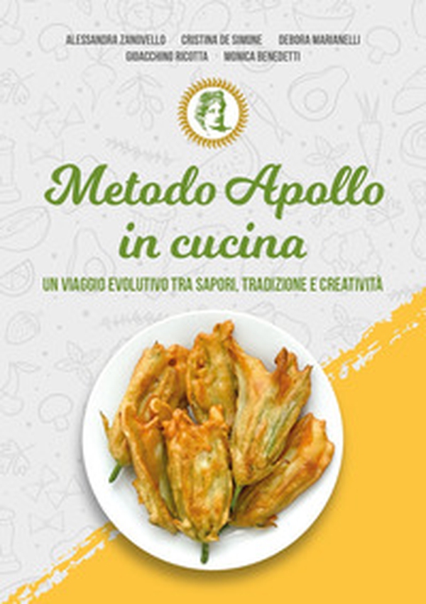 Metodo Apollo in cucina. Un viaggio evolutivo tra sapori, tradizione e creatività - Librerie.coop Metodo Apollo in cucina. Un viaggio evolutivo tra sapori, tradizione e creatività - Librerie.coop
