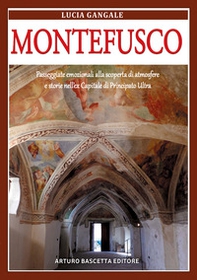 Montefusco. Passeggiate emozionali alla scoperta di atmosfere e storie nell'ex Capoluogo della provincia di Principato Ultra Benevento in Regno di Napoli - Librerie.coop Montefusco. Passeggiate emozionali alla scoperta di atmosfere e storie nell'ex Capoluogo della provincia di Principato Ultra Benevento in Regno di Napoli - Librerie.coop