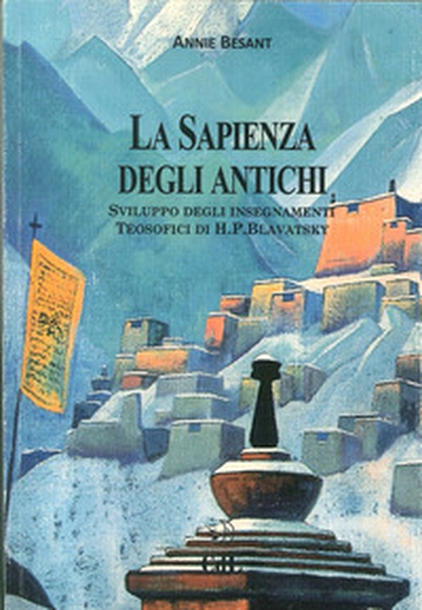 La sapienza degli antichi. Compendio degli insegnamenti teosofici dedicato con gratitudine riverenza ed amore a di H. P. Blavatsky che mi mostrò la luce - Librerie.coop La sapienza degli antichi. Compendio degli insegnamenti teosofici dedicato con gratitudine riverenza ed amore a di H. P. Blavatsky che mi mostrò la luce - Librerie.coop