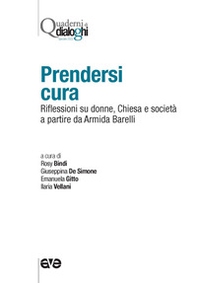 Prendersi cura. Riflessioni su donne, Chiesa e società a partire da Armida Barelli - Librerie.coop