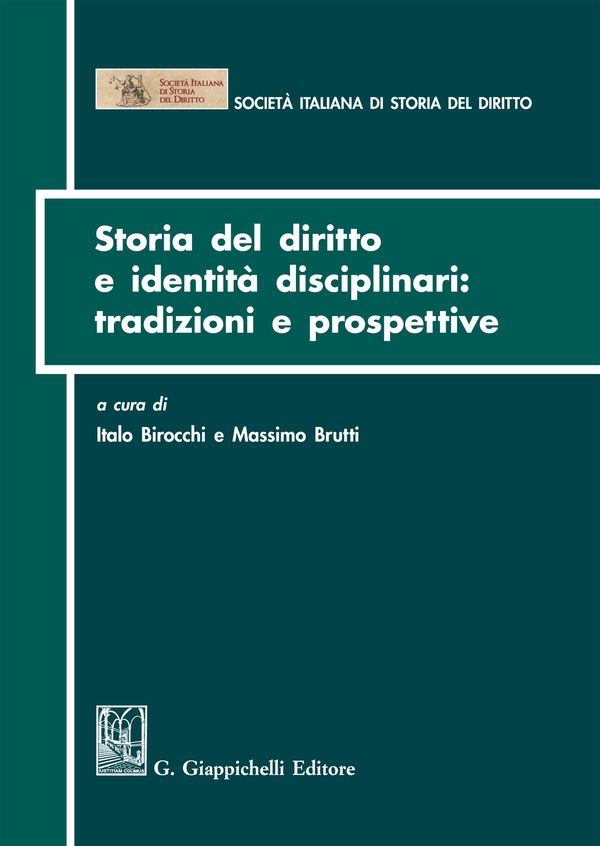 Storia del diritto e identità disciplinari: tradizioni e prospettive - Librerie.coop Storia del diritto e identità disciplinari: tradizioni e prospettive - Librerie.coop