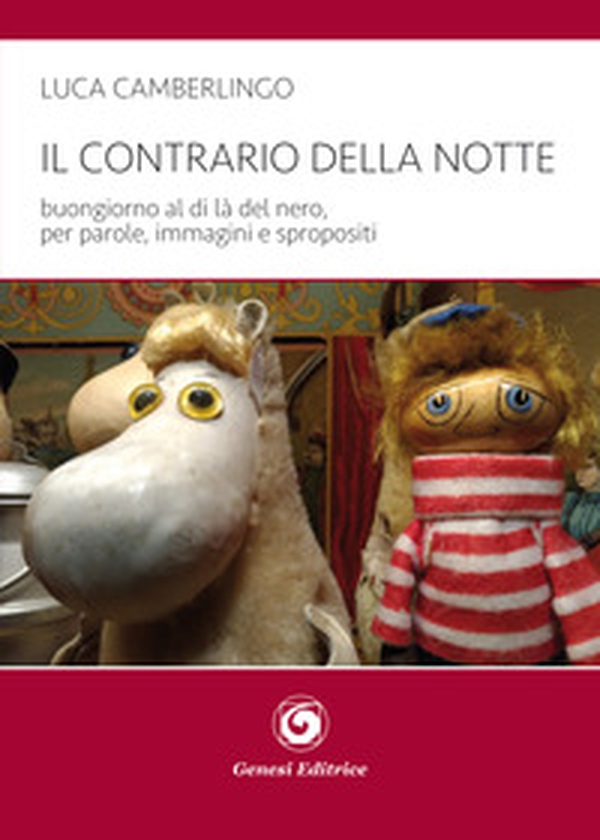 Il contrario della notte. Buongiorno al di là del nero, per parole, immagini e spropositi - Librerie.coop Il contrario della notte. Buongiorno al di là del nero, per parole, immagini e spropositi - Librerie.coop