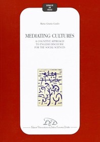 Mediating cultures. A cognitive approach to English discourse for the social sciences - Librerie.coop