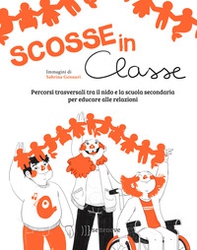 Scosse in classe. Percorsi trasversali tra il nido e la scuola secondaria per educare alle relazioni - Librerie.coop