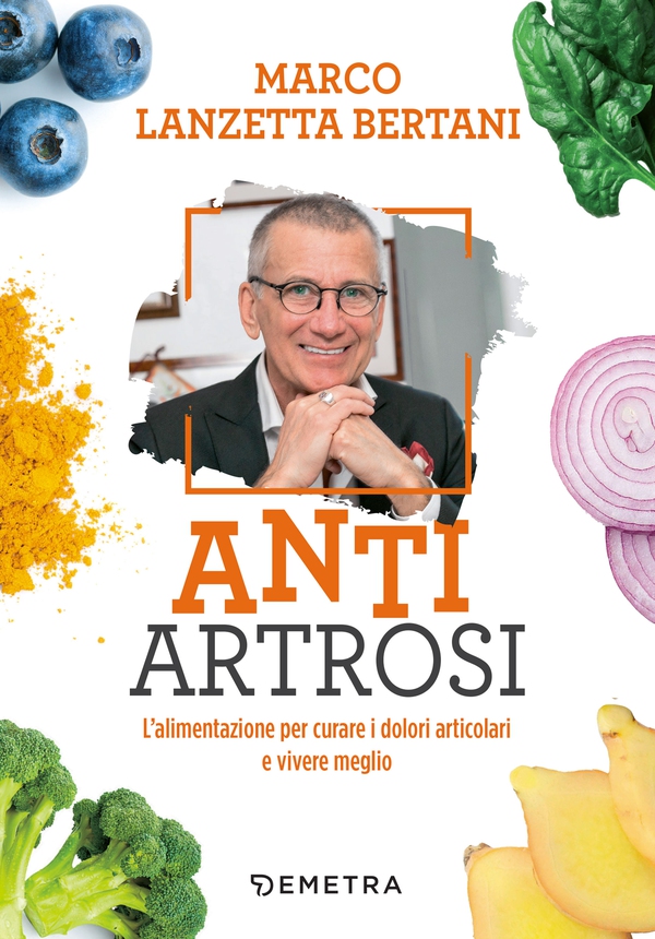 Anti Artrosi. L’alimentazione per curare i dolori articolari e vivere meglio - Librerie.coop Anti Artrosi. L’alimentazione per curare i dolori articolari e vivere meglio - Librerie.coop