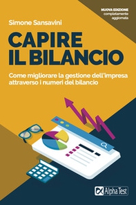 Capire il bilancio. Come migliorare la gestione dell'impresa attraverso i numeri del bilancio - Librerie.coop