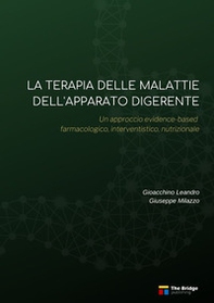 La terapia delle malattie dell'apparato digerente. Un approccio evidence-based farmacologico, interventistico, nutrizionale - Librerie.coop La terapia delle malattie dell'apparato digerente. Un approccio evidence-based farmacologico, interventistico, nutrizionale - Librerie.coop