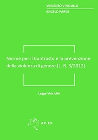Norme per il contrasto e la prevenzione della violenza di genere (L. R. 3/2012). Legge Vinciullo - Librerie.coop