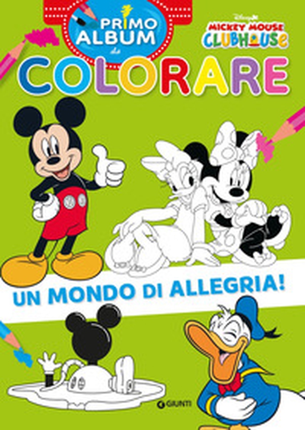 Un mondo di allegria! Mickey Mouse Clubhouse. Primo album da colorare - Librerie.coop