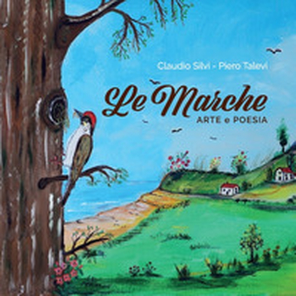Le Marche. Arte e poesia - Librerie.coop Le Marche. Arte e poesia - Librerie.coop