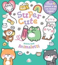 Animaletti. Super cute activity book - Librerie.coop
