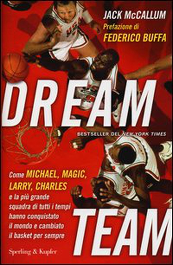 Dream team. Come Michael, Magic, Larry, Charles e la più grande squadra di tutti i tempi hanno conquistato il mondo e cambiato il basket per sempre - Librerie.coop Dream team. Come Michael, Magic, Larry, Charles e la più grande squadra di tutti i tempi hanno conquistato il mondo e cambiato il basket per sempre - Librerie.coop