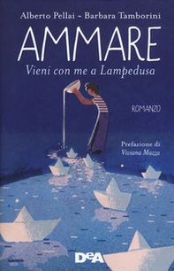Ammare. Vieni con me a Lampedusa - Librerie.coop
